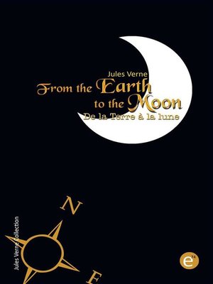 cover image of From the Earth to the moon/De la Terre à la lune (Bilingual edition/Édition bilingue)